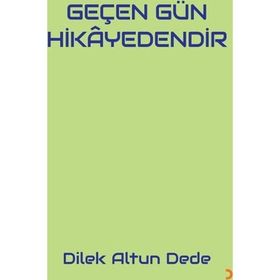 Geçen Gün Hikayedendir - Dilek Altun Dede