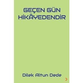 Geçen Gün Hikayedendir - Dilek Altun Dede