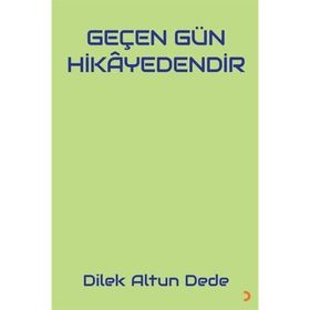 Geçen Gün Hikayedendir - Dilek Altun Dede