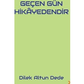 Geçen Gün Hikayedendir - Dilek Altun Dede