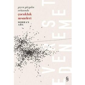 Geçen Yüzyılın Ortasında Çocukluk Nesneleri - Serhan Ada
