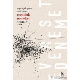 Geçen Yüzyılın Ortasında Çocukluk Nesneleri - Serhan Ada