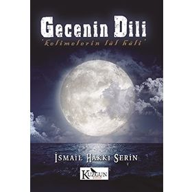 Gecenin Dili - İsmail Hakkı Serin