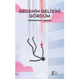 Gecenin Gelişini Gördüm - Abdurrahman Akpınar