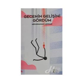 Gecenin Gelişini Gördüm - Abdurrahman Akpınar