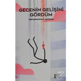 Gecenin Gelişini Gördüm - Abdurrahman Akpınar