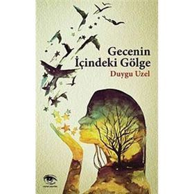 GECENIN İÇINDEKI GÖLGE - DUYGU UZEL
