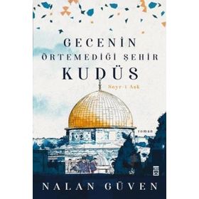 Gecenin Örtemediği Şehir Kudüs / Nalan Güven / Timaş Yayınları