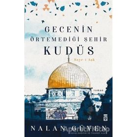 Gecenin Örtemediği Şehir Kudüs / Nalan Güven / Timaş Yayınları