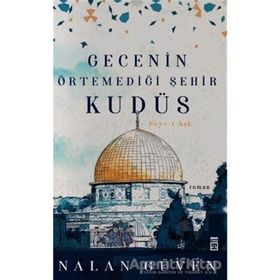 Gecenin Örtemediği Şehir Kudüs / Nalan Güven / Timaş Yayınları