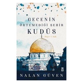 Gecenin Örtemediği Şehir Kudüs / Nalan Güven / Timaş Yayınları