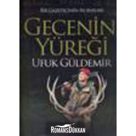 Gecenin Yüreği - Bir Gazetecinin Av Anıları / Ufuk Güldemir