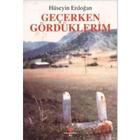 GEÇERKEN GÖRDÜKLERIM - HÜSEYIN ERDOĞAN