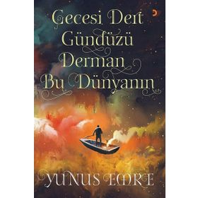 Gecesi Dert Gündüzü Derman Bu Dünyanın - Yunus Emre