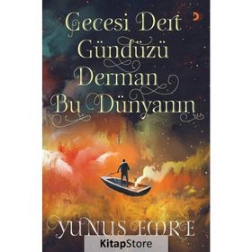 Gecesi Dert Gündüzü Derman Bu Dünyanın - Yunus Emre