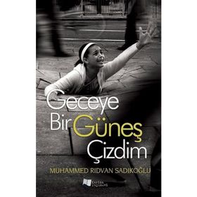 Geceye Bir Güneş Çizdim - Muhammed Rıdvan Sadıkoğlu
