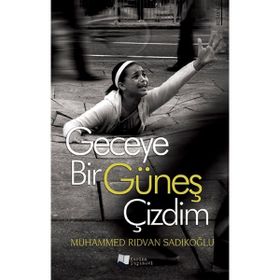 Geceye Bir Güneş Çizdim - Muhammed Rıdvan Sadıkoğlu