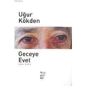 GECEYE EVET - UĞUR KÖKDEN