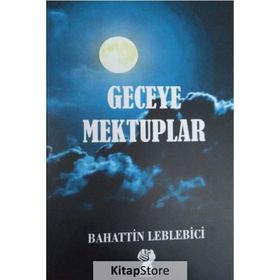 Geceye Mektuplar - Bahattin Leblebici