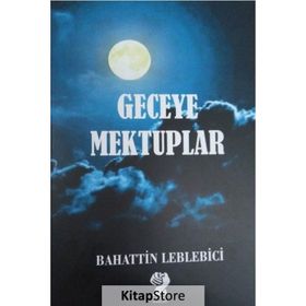 Geceye Mektuplar - Bahattin Leblebici