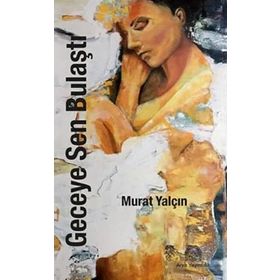 Geceye Sen Bulaştı - Murat Yalçın