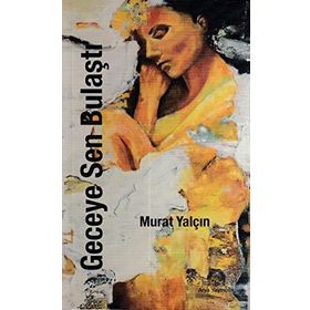 Geceye Sen Bulaştı - Murat Yalçın