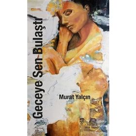 Geceye Sen Bulaştı - Murat Yalçın