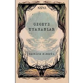 Geceye Uyananlar - Cahide Birgül