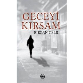 Geceyi Kırsam - Bircan Çelik