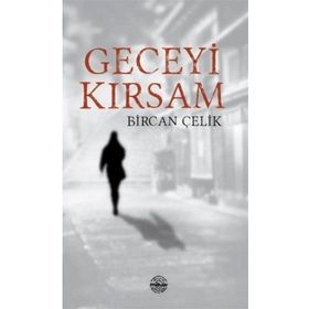 Geceyi Kırsam - Bircan Çelik