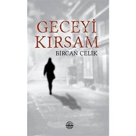 Geceyi Kırsam - Bircan Çelik