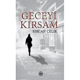 Geceyi Kırsam - Bircan Çelik