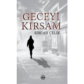 Geceyi Kırsam - Bircan Çelik