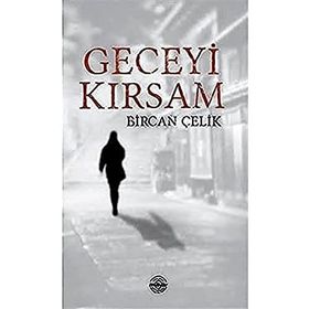 Geceyi Kırsam - Bircan Çelik