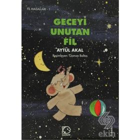 GECEYI UNUTAN FIL - AYTÜL AKAL