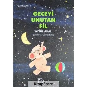 GECEYI UNUTAN FIL - AYTÜL AKAL