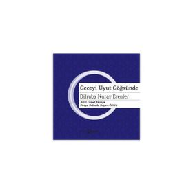 GECEYI UYUT GÖĞSÜNDE - DILRUBA NURAY ERENLER