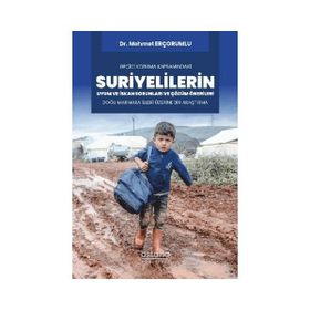 Geçici Koruma Kapsamındaki Suriyelilerin Uyum ve İskan Sorunları ve Çözüm Önerileri Doğu Marmara İlleri Üzerine Bir Araştırma - Astana Yayınları