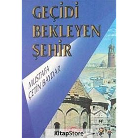 GEÇİDİ BEKLEYEN ŞEHİR - MUSTAFA ÇETİN BAYDAR