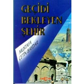 GEÇİDİ BEKLEYEN ŞEHİR - MUSTAFA ÇETİN BAYDAR
