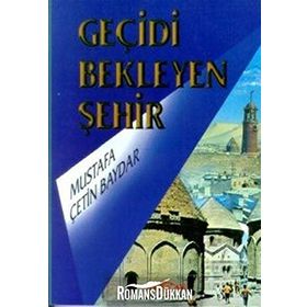 GEÇİDİ BEKLEYEN ŞEHİR - MUSTAFA ÇETİN BAYDAR