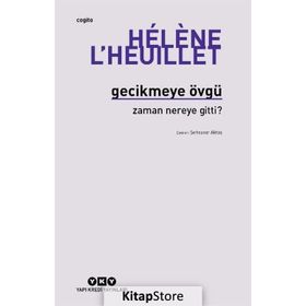 Gecikmeye Övgü - Zaman Nereye Gitti? - Helene L'Heulliet