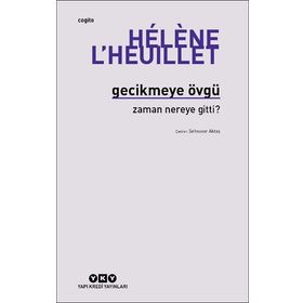 Gecikmeye Övgü - Zaman Nereye Gitti? - Helene L'Heulliet