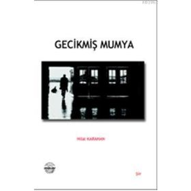 Gecikmiş Mumya - Hilal Karahan