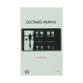 Gecikmiş Mumya - Hilal Karahan