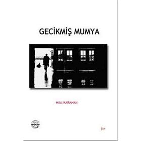 Gecikmiş Mumya - Hilal Karahan