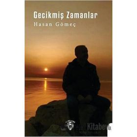 Gecikmiş Zamanlar - Hasan Gömeç