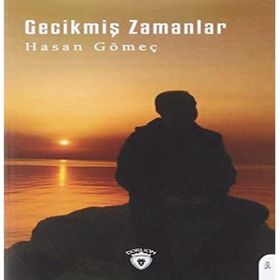 Gecikmiş Zamanlar - Hasan Gömeç