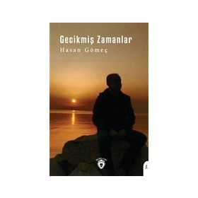 Gecikmiş Zamanlar - Hasan Gömeç