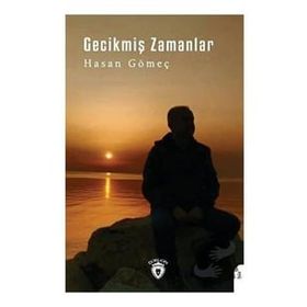 Gecikmiş Zamanlar - Hasan Gömeç